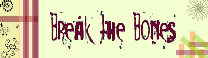 Break the Bones