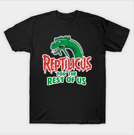 https://www.teepublic.com/t-shirt/2379112-reptilicus-for-the-rest-of-us?ref_id=674