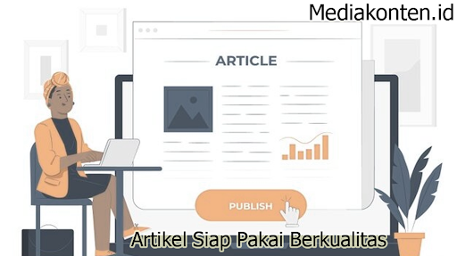 Mediakonten.id Menyediakan Artikel Siap Pakai Berkualitas
