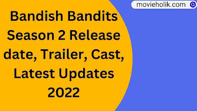 Bandish Bandits Season 2 Release date, Trailer, Cast, Latest Updates 2022
