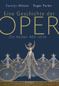 Eine Geschichte der Oper: Die letzten 400 Jahre