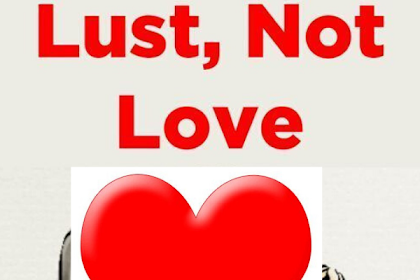 6 BAD SIGNS THAT IT’S LUST, NOT LOVE