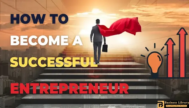 How to Become a Successful Entrepreneur