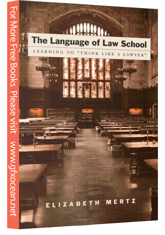 The Language of Law School Learning to “Think Like a Lawyer” by Elizabeth Mertz