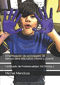 ©DeSCarGar. Dinamización de actividades de tiempo libre educativo infantil y juvenil: Certificado de Profesionalidad: SSCB0209_2 PDF por Independently published