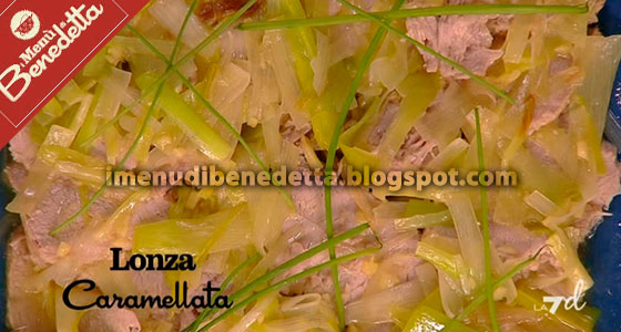 Lonza Caramellata di Benedetta Parodi