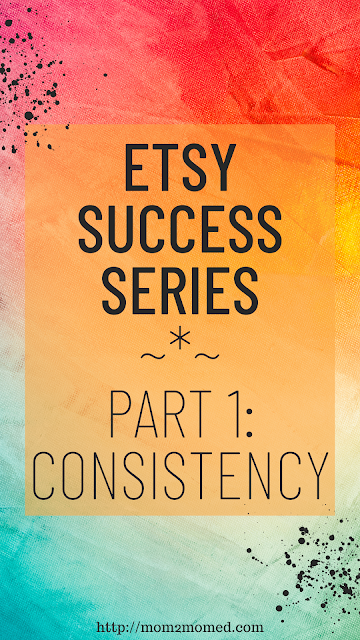 Etsy Success Series Part 1: Consistency
