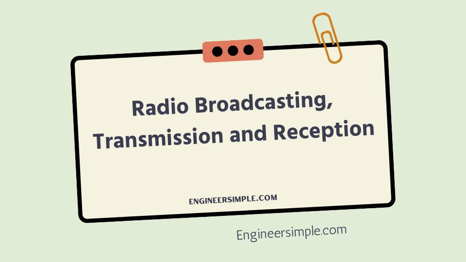 Radio Broadcasting, Transmission and Reception
