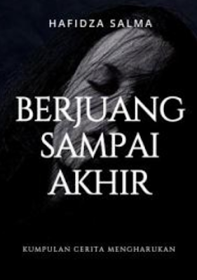 Novel Berjuang Sampai Akhir Karya Hafidza Salma PDF