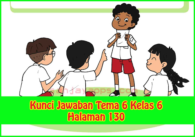 kunci jawaban tema 6 kelas 6 halaman 130