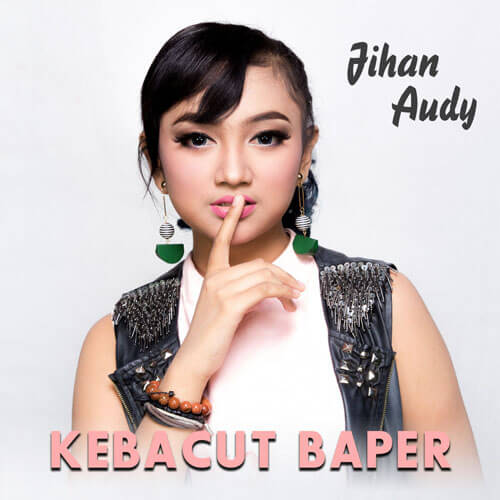 Download Lagu Jihan Audy - Kebacut Baper