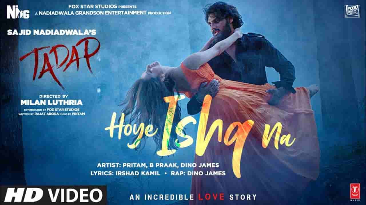 Hoye ishq na lyrics Tadap B Praak x Dino James Bollywood Song