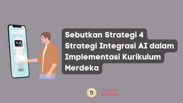 Sebutkan Strategi 4 Strategi Integrasi AI dalam Implementasi Kurikulum Merdeka