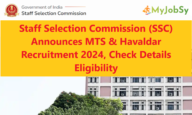 Staff Selection Commission (SSC) Announces MTS & Havaldar Recruitment 2024, Check Details Eligibility