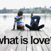 What Is Love?