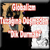 Globalizm Tuzağına Düşmeden“Dik Durmak”