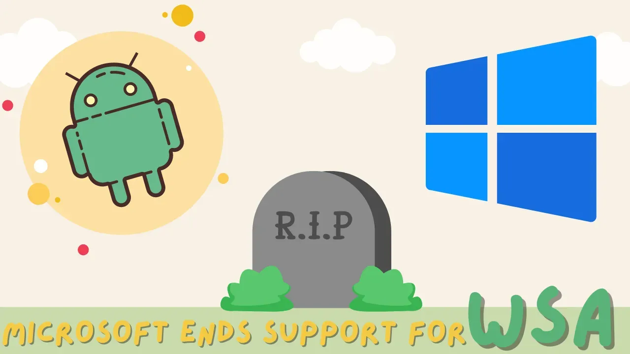 Microsoft is ending support for the Windows Subsystem for Android (WSA)