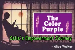 The Color purple: Celie's Empowerment Journey