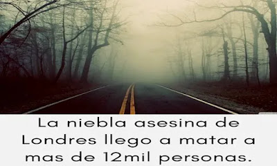 La niebla letal que cubrió la ciudad de Londres durante cinco días (del 5 al 9 de diciembre) en 1952, causado por una combinación de contaminación industrial y condiciones climáticas de alta presión.