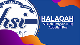 Materi Halaqah Silsilah Ilmiyyah (HSI) Abdullah Roy