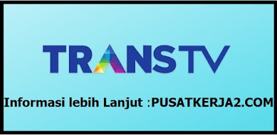 Loker Terbaru Trans TV November hingga Desember 2019