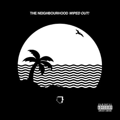 THE NEIGHBOURHOOD "WIPED OUT!"