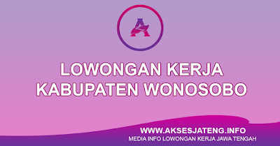 Lowongan Kerja Kabupaten Wonosobo Terbaru