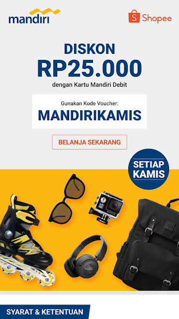 PROMO SPECIAL KAMIS Diskon 25 RIBU di SHOPEE Pakai Kartu DEBIT Bank MANDIRI (s.d 31Desember 2020)