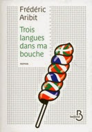 Trois langues dans ma bouche, Frédéric Aribit