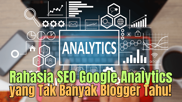Mau tahu cara pakai SEO Google Analytics dengan benar? Trik ini bisa bikin blog kamu meroket! Klik dan temukan rahasianya sekarang juga!