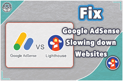 how to fix Google AdSense is Slowing down the Website Speed