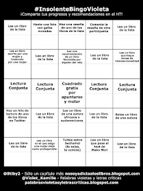 Las casillas del bingo si el tablero tiene filas de la 1 (inferior) a la 5 (superior) y columnas de la A (izquierda) a la E (derecha) como un tablero de ajedrez, quedarían:  Fila 1 A - Lee un libro de la lista B - Lee un libro en el que salga una mujer vieja como protagonista C - Tuitea sobre bechamel (la salsa, la comida) D - Lee un libro que pase el test de Mako Mori E - Lee un libro de la lista  Fila 2 A - Haz un hilo de lectura de uno de los libros en tuiter B - Lee un libro de la lista C - Lee un libro de una autora africana o sudamericana D - Lee un libro de la lista E - Relee un libro de una autora  Fila 3 A - Lectura conjunta B - Lectura conjunta C - Cuadro gratis por apuntarse al reto y molar (cuadro central) D - Lectura conjunta E - Lectura conjunta  Fila 4 A - Lee un libro escrito por una mujer y traducido por una mujer B - Lee un libro de la lista C - Lee una recomendación de un libro feminista por alguien del reto D - Lee un libro de la lista E - Lee un libro que toque temas de interseccionalidad  Fila 5 A - Lee un libro de la lista B - Hazte una foto con gafas moradas C - Haz una reseña de uno de los libros de la lista D - Comenta la reseña de otra participante E - Lee un libro de la lista