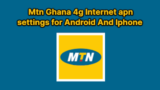 Mtn Ghana 4g Internet apn settings