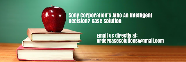 Sony Corporation’s Aibo Intelligent Decision Case Solution