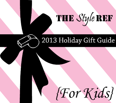 The Style Ref's 2013 Holiday Gift Guide: For Kids