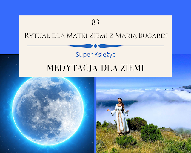 rytuał dla matki ziemi, pomoc, medytacja, medytacje, Maria Bucardi, pełnia księżyca