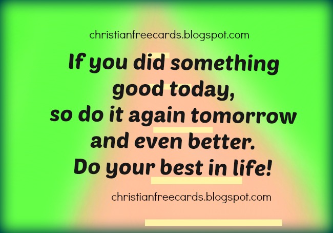 Do your best in life. free christian cards, nice life quotes, cheer up quotes, short phrases for friends, text messages, pin, whatsapp. Free images.