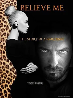 Believe Me: The Story of a Narcissist - an intriguing fiction tale by Tracilyn George