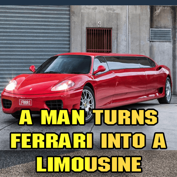 A man turns Ferrari into a limousine and the price he demands is high
