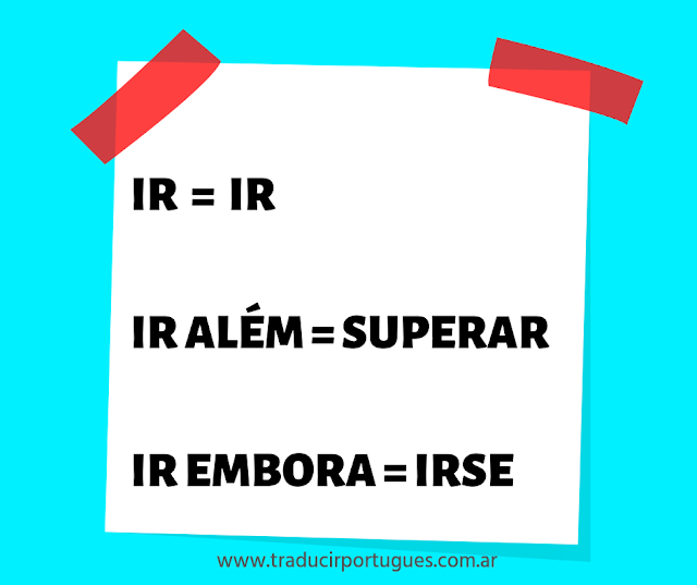 ¿Qué significa IR EMBORA e IR ALÉM en portugués?