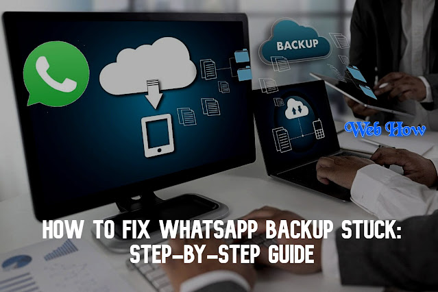 How to Fix WhatsApp Backup Stuck: Step-by-Step Guide