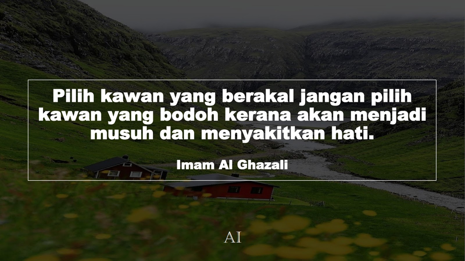 Wallpaper Kata Bijak Imam Al Ghazali  (Pilih kawan yang berakal jangan pilih kawan yang bodoh kerana akan menjadi musuh dan menyakitkan hati.)