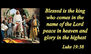 Luke 19 : 38 Bible Verse. Monday, March 25, 2013 (luke bible verse)