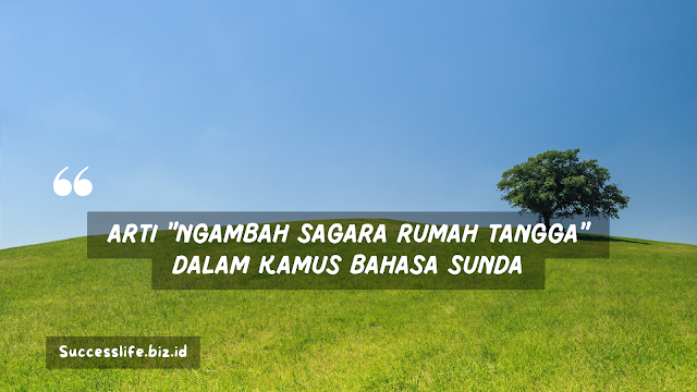 Arti "Ngambah Sagara Rumah Tangga" dalam Kamus Bahasa Sunda
