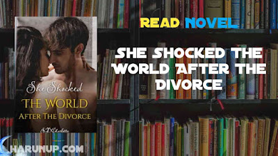 Read She Shocked The World After The Divorce Novel Full Episode