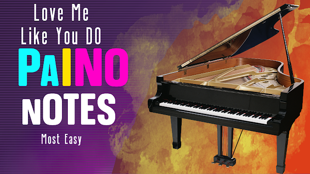 Love Me Like You Do Piano Notes Ellie Goulding