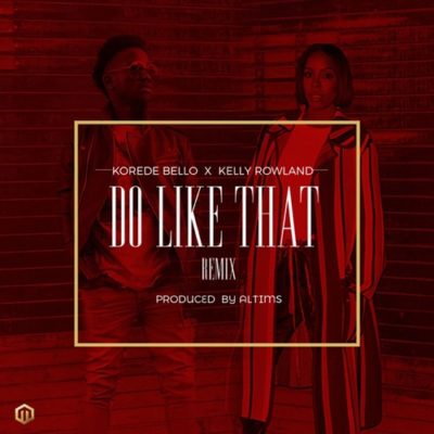 Download: Korede Bello – Do like That Remix f. Kelly Rowland