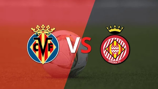 Ver en directo el Villarreal - Girona