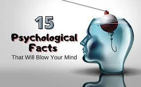 115 Psychological Facts That Will Blow Your Mind 15 Psychological Facts That Will Blow Your Mind