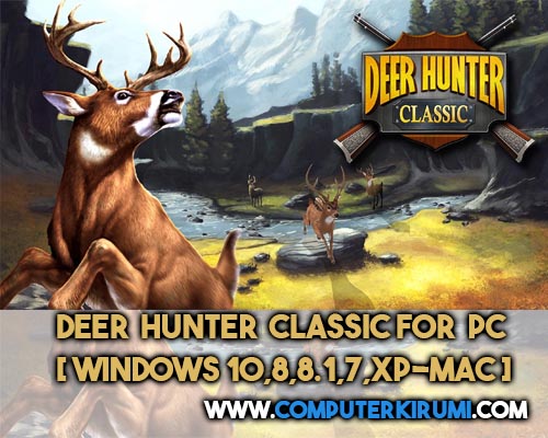 Download-Install Deer Hunter Classic Game For PC[windows 7,8,8-1,10,MAC] for Free.jpg